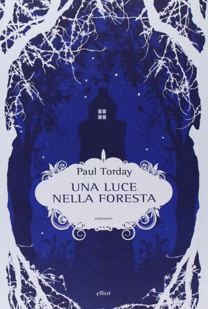 Una luce nella foresta by Paul Torday