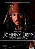 Johnny Depp: To tylko iluzja by Denis Meikle