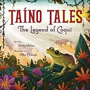 Taíno Tales: The Legend of Coquí by Vicky Weber