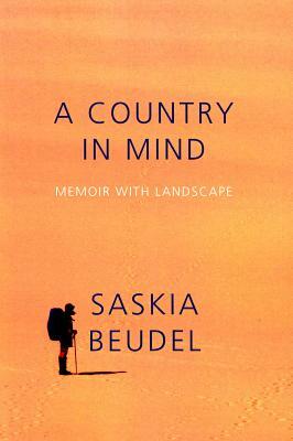 A Country in Mind: Memoir with Landscape by Saskia Beudel