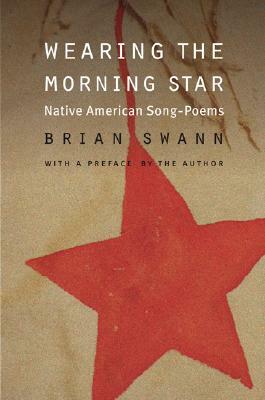 Wearing the Morning Star: Native American Song-Poems by 