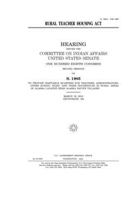 Rural Teacher Housing Act by Committee On Indian Affairs (senate), United States Senate, United States Congress