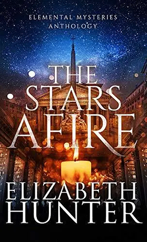 The Stars Afire: An Elemental Mysteries Anthology by Elizabeth Hunter