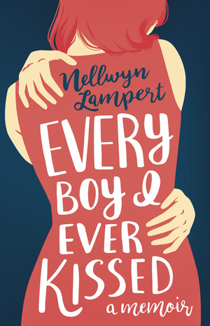 Every Boy I Ever Kissed by Nellwyn Lampert