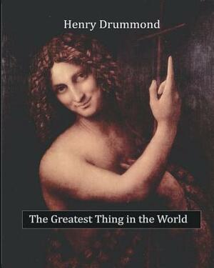 The Greatest Thing in the World by Henry Drummond