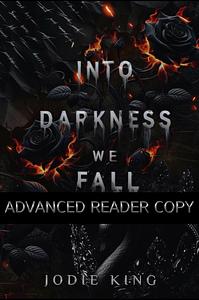 Into Darkness We Fall by Jodie King