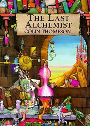 The Last Alchemist by Colin Thompson