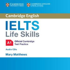 IELTS Life Skills Official Cambridge Test Practice A1 Audio CDs by Mary Matthews