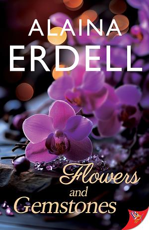 Flowers and Gemstones by Alaina Erdell