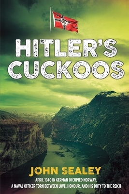 Hitler's Cuckoos by John Sealey
