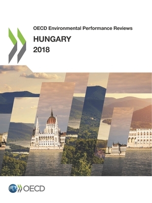 OECD Environmental Performance Reviews: Hungary 2018 by Oecd