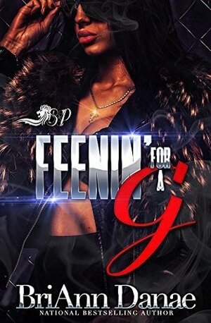 Feenin' For a G by BriAnn Danae