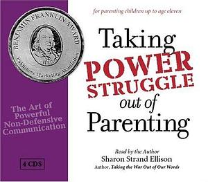 Taking the Power Struggle Out of Parenting by Sharon Strand Ellison