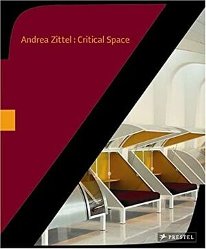 Andrea Zittel Critical Space by Trevor Smith, Paola Morsiani