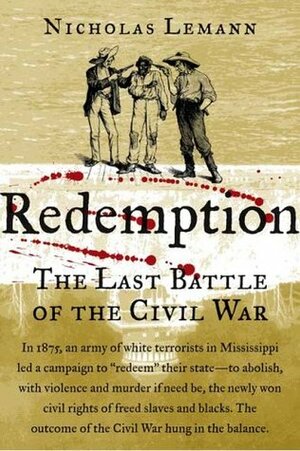 Redemption: The Last Battle of the Civil War by Nicholas Lemann