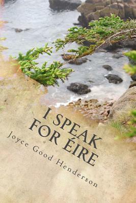 I Speak for Eire by Joyce Good Henderson