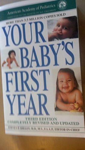 Your Baby's First Year - Third Edition - Completely Revised and Updated by Steven P. Shelov, Steven P. Shelov