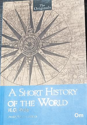 A short history of the world by H.G. Wells