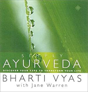 Simply Ayurveda by Bharti Vyas, Jane Warren