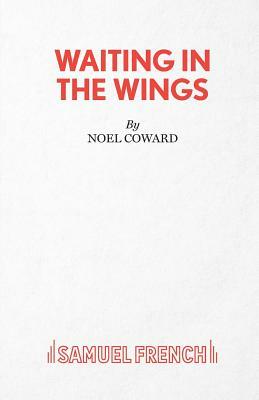 Waiting in the Wings by Noel Coward