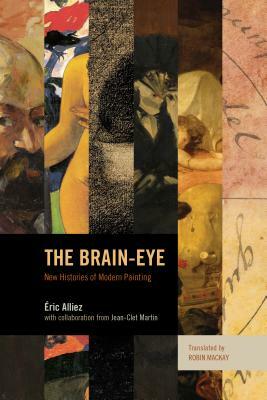 The Brain-Eye: New Histories of Modern Painting by Eric Alliez