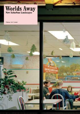 Worlds Away: New Suburban Landscapes by Andrew Blauvelt, David Brooks, Robert Bruegmann