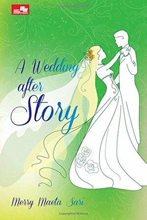 A Wedding After Story by Merry Maeta Sari