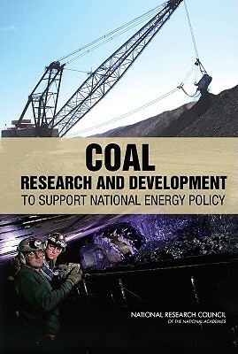 Coal: Research and Development to Support National Energy Policy by Division on Earth and Life Studies, Board on Earth Sciences and Resources, National Research Council