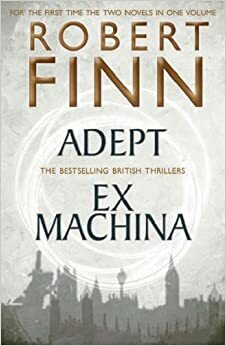 Adept ; Ex Machina by Robert Finn