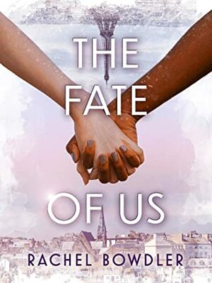 The Fate of Us by Rachel Bowdler