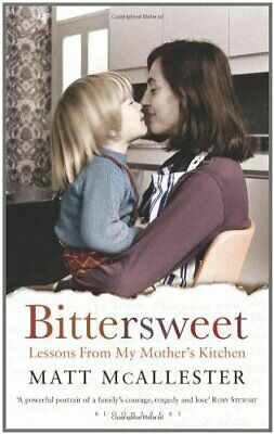 Bittersweet: Lessons from My Mother's Kitchen by Matt McAllester