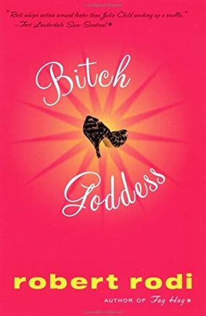 Bitch Goddess by Robert Rodi