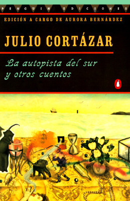 La Autopista del Sur Y Otros Cuentos by Julio Cortázar
