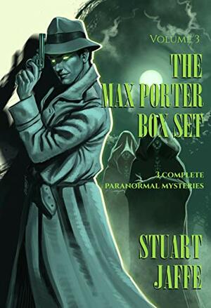 The Max Porter Box Set: Volume 3 by Stuart Jaffe