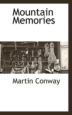 Mountain Memories by Martin Conway
