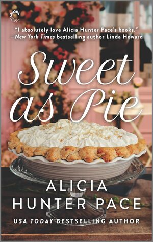 Sweet as Pie: A Small Town Romance by Alicia Hunter Pace