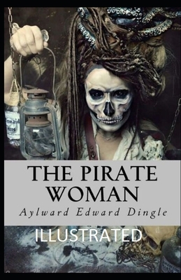 The Pirate Woman Illustrated by Aylward Edward Dingle