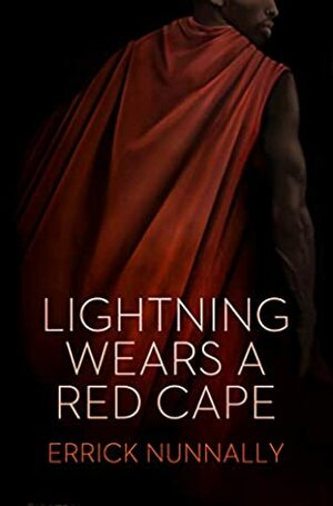 Lightning Wears a Red Cape by Errick Nunnally