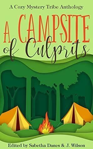 A Campsite of Culprits by Rune Stroud, Brittany E. Brinegar, Sydney Blake, Patty Joy, Verena DeLuca, Hillari DeSchane, Kathryn Mykel, Babs Emodi