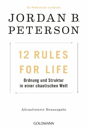 12 Rules For Life: Ordnung und Struktur in einer chaotischen Welt - Aktualisierte Neuausgabe by Jordan B. Peterson