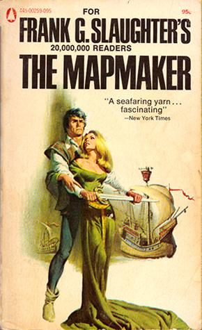 The Mapmaker: A Novel of the Days of Prince Henry, the Navigator by Frank G. Slaughter