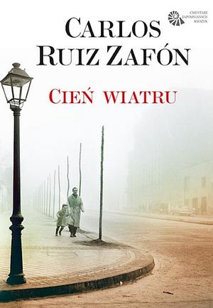 Cień wiatru by Carlos Ruiz Zafón