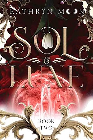 Sol & Lune: Book Two by Kathryn Moon