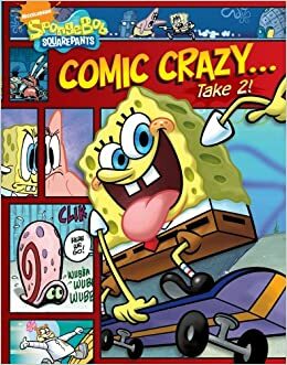 Comic Crazy... Take 2! (Spongebob Squarepants) by Stephen Hillenburg