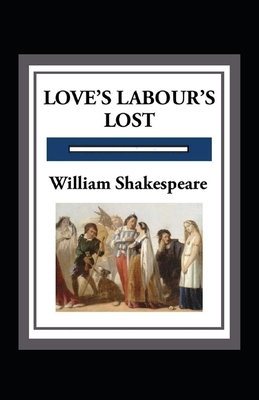 Love's Labours Lost Annotated by William Shakespeare