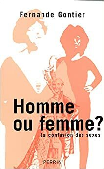 Homme Ou Femme?: La Confusion Des Sexes by Fernande Gontier