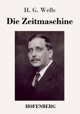 Die Zeitmaschine by H.G. Wells