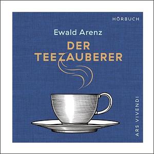Der Teezauberer by Ewald Arenz