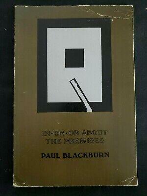 In, On, Or about the Premises: Being a Small Book of Poems by Paul Blackburn