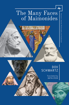 The Many Faces of Maimonides by Dov Schwartz